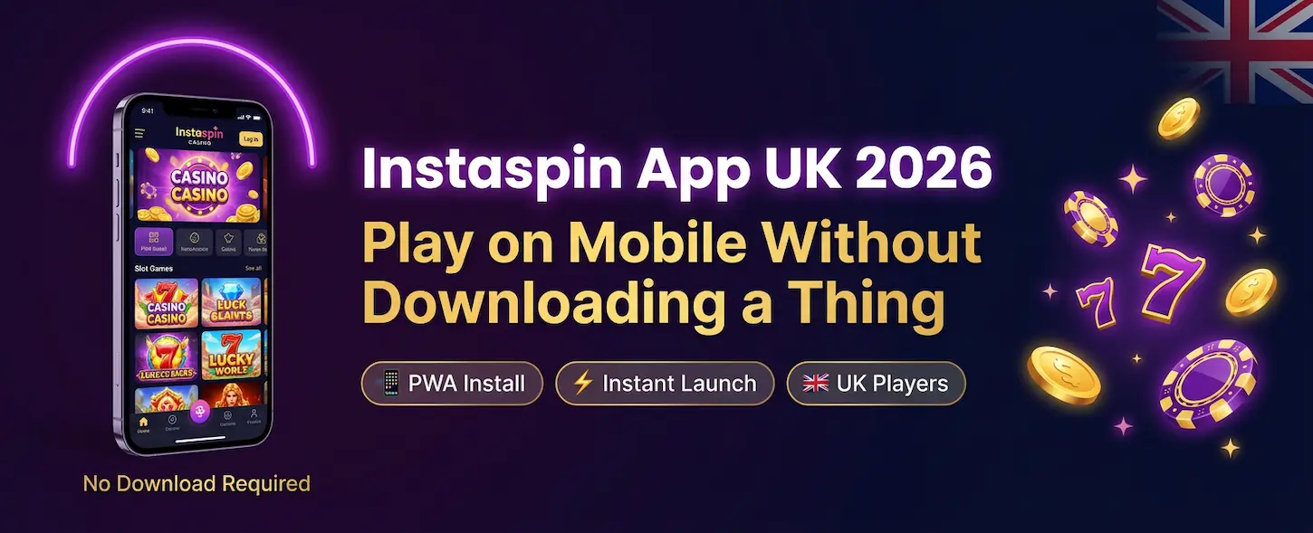 Instaspin Casino mobile app UK 2026 – play instantly without downloading