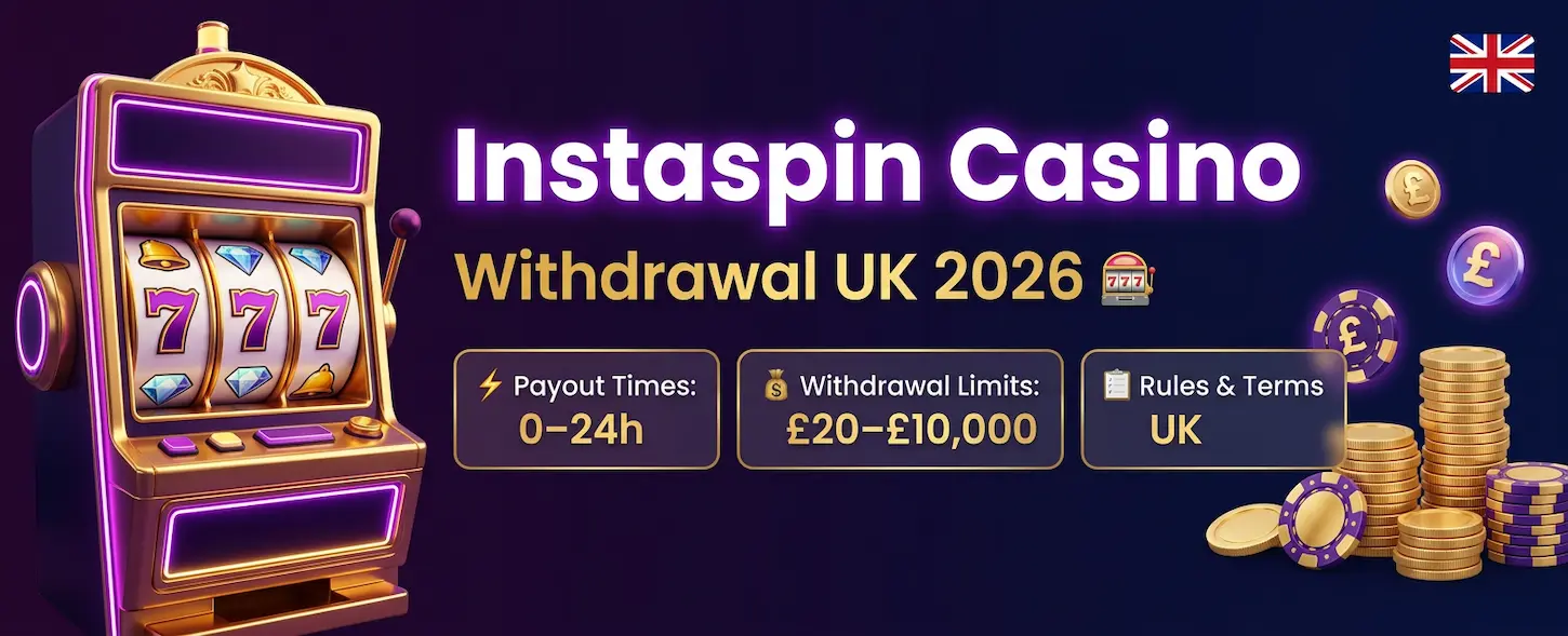 Instaspin Casino withdrawals UK 2026 – payout times, limits and rules